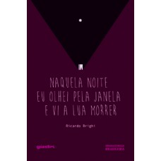 NAQUELA NOITE EU OLHEI PELA JANELA E VI A LUA MORRER