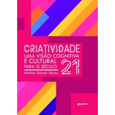 CRIATIVIDADE: UMA VISÃO COGNITIVA E CULTURAL PARA O SÉCULO 21