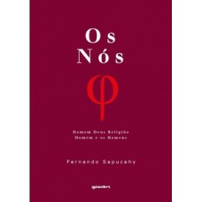 OS NÓS: HOMEM, DEUS, RELIGIÃO - HOMEM E OS HOMENS