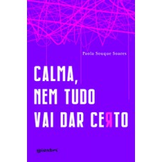 CALMA, NEM TUDO VAI DAR CERTO