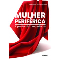 MULHER PERIFÉRICA – SUPER-HEROÍNA DAS PERIFERIAS