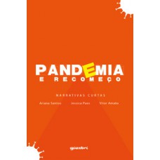 PANDEMIA E RECOMEÇO: NARRATIVAS CURTAS