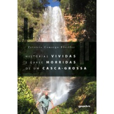 HISTÓRIAS VIVIDAS E QUASE MORRIDAS DE UM CASCA-GROSSA