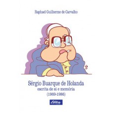 SÉRGIO BUARQUE DE HOLANDA: ESCRITA DE SI E MEMÓRIA (1969 - 1986)