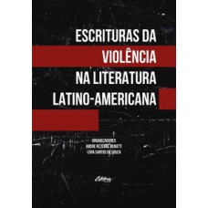 ESCRITURAS DA VIOLÊNCIA NA LITERATURA LATINO-AMERICANA