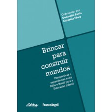 BRINCAR PARA CONSTRUIR MUNDOS: PERSPECTIVAS E EXPERIÊNCIAS ENTRE ITÁLIA E BRASIL PARA EDUCAÇÃO INFANTIL