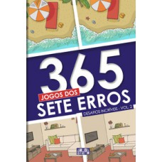 365 JOGOS DOS SETE ERROS - VOL. 2: DESAFIOS INCRÍVEIS