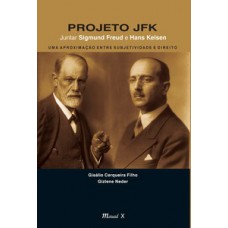 PROJETO JFK - JUNTAR SIGMUND FREUD E HANS KELSEN: UMA APROXIMAÇÃO ENTRE SUBJETIVIDADE E DIREITO