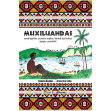 MUXILUANDAS: MEMÓRIA POLÍTICA, ESCRAVIDÃO PERPÉTUA, LIBERDADE E PARENTESCO [LUANDA, SÉCULO XVIII]