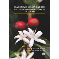 O ARQUIVO SOUZA BARROS: UM TESTEMUNHO DA HISTÓRIA DE SÃO PAULO