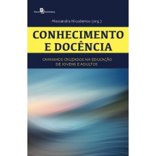 CONHECIMENTO E DOCÊNCIA: CAMINHOS CRUZADOS NA EDUCAÇÃO DE JOVENS E ADULTOS