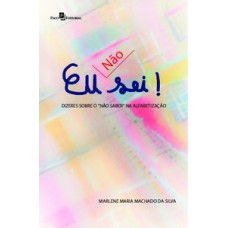 EU [NÃO] SEI!: DIZERES SOBRE O “NÃO SABER” NA ALFABETIZAÇÃO