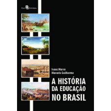 A HISTÓRIA DA EDUCAÇÃO NO BRASIL