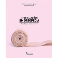 IMOBILIZAÇÕES EM ORTOPEDIA: TALAS, TIPOIAS E ENFAIXAMENTOS