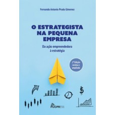 O ESTRATEGISTA NA PEQUENA EMPRESA: DA AÇÃO EMPREENDEDORA À ESTRATÉGIA