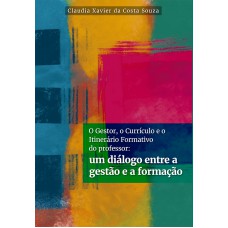 O gestor, o Currículo e o Itinerário Formativo do professor:: um diálogo entre a gestão e a formação