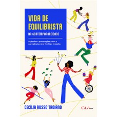 Vida de Equilibrista na contemporaneidade: Reflexões e provocações sobre a convivência entre família e trabalho