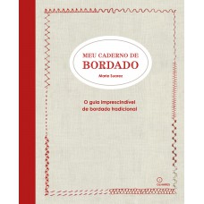 Meu caderno de Bordado: O guia imprescindível de bordado tradicional