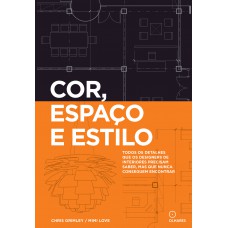 Cor, espaço e estilo: Todos os detalhes que os designers de interiores precisam saber mas que nunca conseguem encontrar