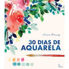 30 dias de aquarela: Aprenda aquarela em 30 projetos