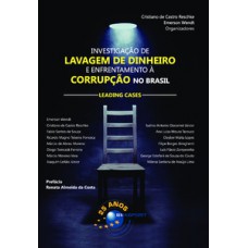 INVESTIGAÇÃO DE LAVAGEM DE DINHEIRO E ENFRENTAMENTO À CORRUPÇÃO NO BRASIL: LEADING CASES