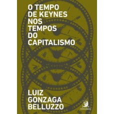 O TEMPO DE KEYNES NOS TEMPOS DO CAPITALISMO