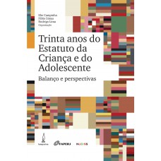 Trinta anos do Estatuto da criança e do adolescente: Balanço e perspectivas