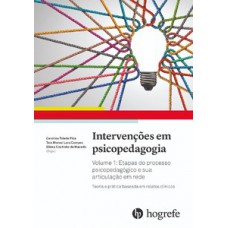 INTERVENÇÕES EM PSICOPEDAGOGIA: TEORIA E PRÁTICA BASEADA EM RELATOS CLÍNICOS: ETAPAS DO PROCESSO PSICOPEDAGÓGICO E SUA ARTICULAÇÃO EM REDE