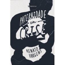 PATERNIDADE EM CRISE