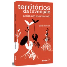 TERRITÓRIOS DA INVENÇÃO: ATELIÊ EM MOVIMENTO