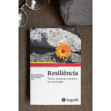 RESILIÊNCIA: TEORIA, AVALIAÇÃO E PRÁTICA EM PSICOLOGIA