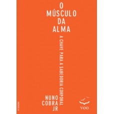 O MÚSCULO DA ALMA: A CHAVE PARA A SABEDORIA