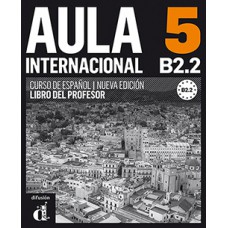 AULA INTERNACIONAL 5 NUEVA EDICIÓN B2.2 LIBRO DEL PROFESOR