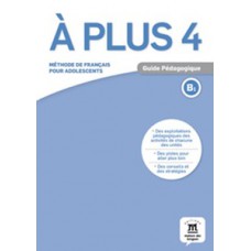 À PLUS! 4-B1 - GUIDE PÉDAGOGIQUE