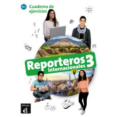 REPORTEROS INTERNACIONALES 3 - CUADERNO DE EJERCICIOS