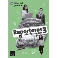 REPORTEROS INTERNACIONALES 3 - LIBRO DEL PROFESOR