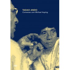 Tadao Ando - conversas com Michael Alping