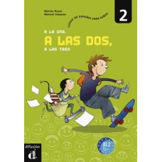 A LA UNA... A LAS DOS, A LAS TRES 2 A1.2: LIBRO DEL ALUMNO