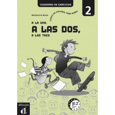 A LA UNA... A LAS DOS, A LAS TRES 2 A1.2: CUADERNO DE EJERCICIOS