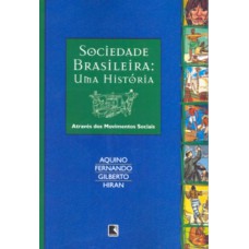 Sociedade brasileira - Uma história através dos movimentos sociais: Uma história através dos movimentos sociais