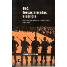 FHC, FORÇAS ARMADAS E POLÍCIA