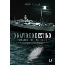 O navio do destino: Rio de Janeiro, Lisboa, New York 1942.: Rio de Janeiro, Lisboa, New York 1942