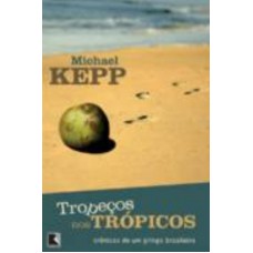 Tropeços nos trópicos - Crônicas de um gringo brasileiro: Crônicas de um gringo brasileiro