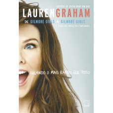 Falando o mais rápido que posso: De Gilmore Girls a Gilmore Girls e tudo no meio do caminho: De Gilmore Girls a Gilmore Girls e tudo no meio do caminho