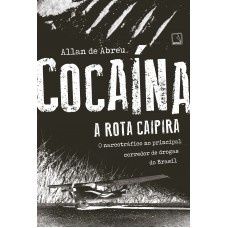 Cocaína: A rota caipira: A rota caipira