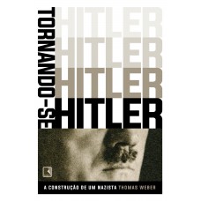 Tornando-se Hitler: A construção de um nazista