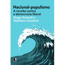 Nacional-populismo: A revolta contra a democracia liberal