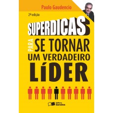 Superdicas para se tornar um verdadeiro líder