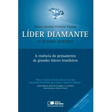 Líder diamante: O sétimo sentido: A essência do pensamento de grandes líderes brasileiros