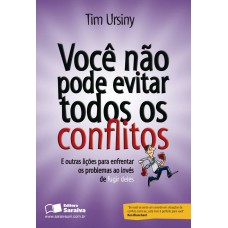 Você não pode evitar todos os conflitos: E outras lições para enfrentar os problemas ao invés de fugir deles